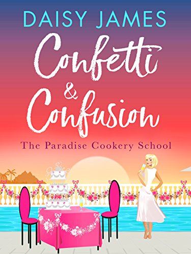 Book Cover Confetti & Confusion (Paradise Cookery School Book 2)