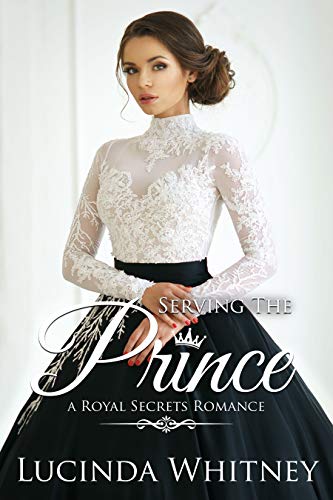 Book Cover Serving The Prince: a Contemporary Royal Romance (Lucinda's Royal Secrets Book 1)