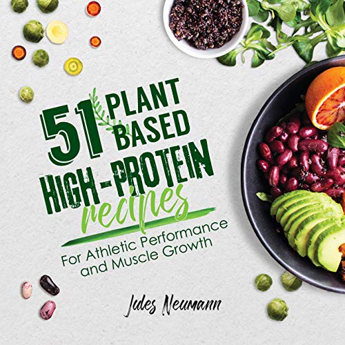 Book Cover 51 Plant-Based High-Protein Recipes: For Athletic Performance and Muscle Growth (Plant-Based 51)