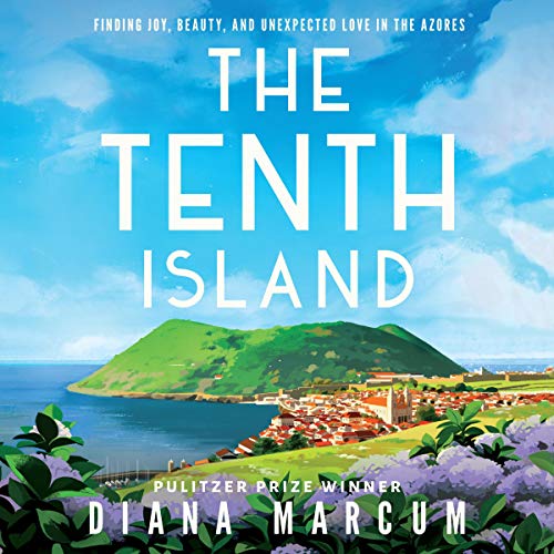 Book Cover The Tenth Island: Finding Joy, Beauty, and Unexpected Love in the Azores