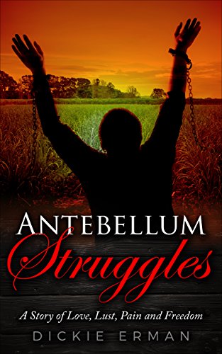 Book Cover Antebellum Struggles: Slavery, Lust and Suspicion (BOOK ONE)