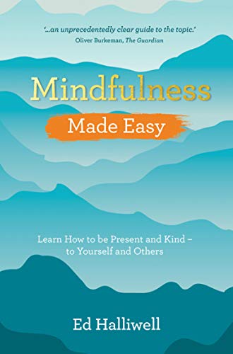 Book Cover Mindfulness Made Easy: Learn How to Be Present and Kind - to Yourself and Others