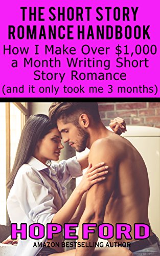 Book Cover The Short Story Romance Handbook: How I Make Over $1,000 a Month Writing Short Story Romance (and it only took me 3 months)