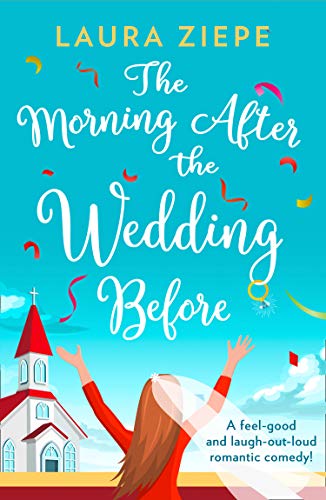 Book Cover The Morning After the Wedding Before: a fantastically feel good, laugh out loud romantic comedy!