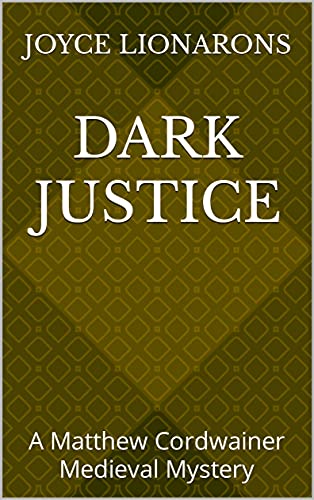Book Cover Dark Justice: A Matthew Cordwainer Medieval Mystery (Matthew Cordwainer Medieval Mysteries Book 4)