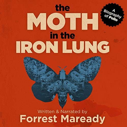 Book Cover The Moth in the Iron Lung: A Biography of Polio
