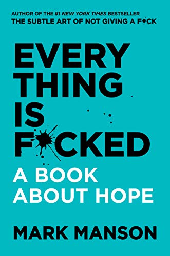 Book Cover Everything Is F*cked: A Book About Hope (The Subtle Art of Not Giving a F*ck (2 Book Series))