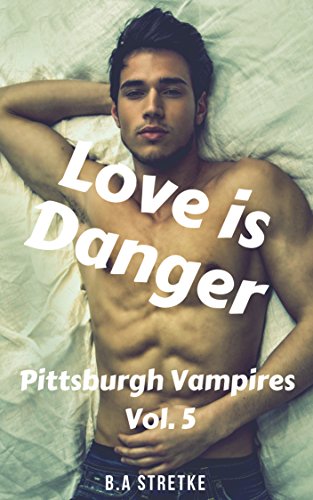 Book Cover Love is Danger: Pittsburgh Vampires Vol. 5