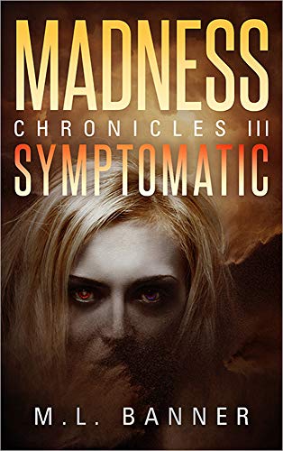 Book Cover SYMPTOMATIC: An Apocalyptic Horror Thriller (MADNESS Chronicles Book 3)