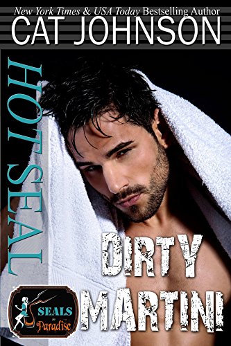 Book Cover Hot SEAL, Dirty Martini: An Enemies to Lovers Romance (SEALs in Paradise)