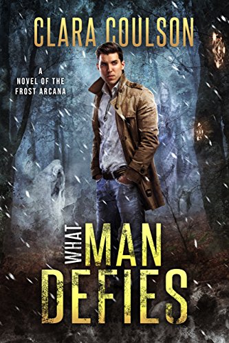 Book Cover What Man Defies (The Frost Arcana Book 2)