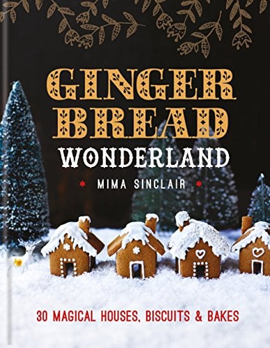 Book Cover Gingerbread Wonderland: 30 Magical Houses Cookies and Bakes