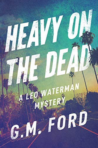 Book Cover Heavy on the Dead (A Leo Waterman Mystery)
