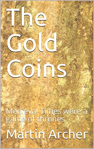 Book Cover The Gold Coins: A Medieval Times Novel (The Company of Archers saga Book 18)
