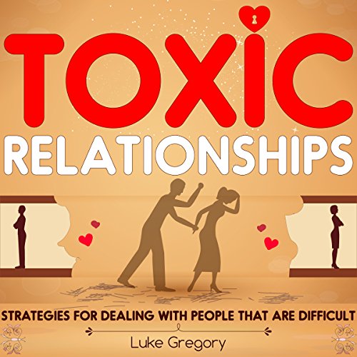 Book Cover Toxic Relationships: Strategies for Dealing with People That Are Difficult and How to Deal with Toxic Personalities and People in Life