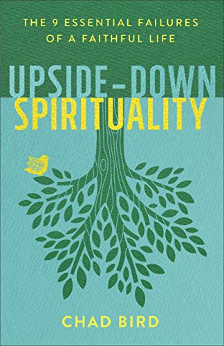 Book Cover Upside-Down Spirituality: The 9 Essential Failures of a Faithful Life
