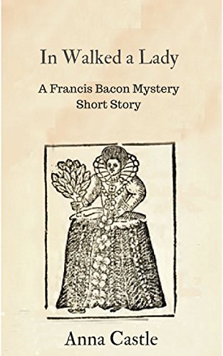 Book Cover In Walked a Lady: A Francis Bacon mystery short story