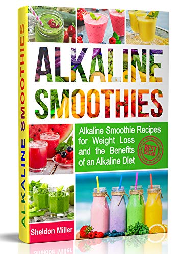 Book Cover Alkaline Smoothies: Alkaline Smoothie Recipes for Weight Loss and the Benefits of an Alkaline Diet - Alkaline Drinks Your Way to Vibrant Health - Massive Energy and Natural Weight Loss