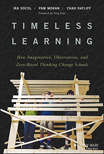 Book Cover Timeless Learning: How Imagination, Observation, and Zero-Based Thinking Change Schools