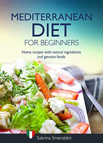 Book Cover Mediterranean Diet for Beginners: Home Recipes with Natural Ingredients and Genuine Foods