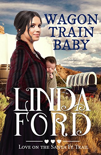 Book Cover Wagon Train Baby: Christian historical romance (Love on the Santa Fe Trail Book 1)