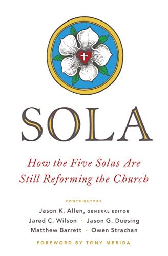 Book Cover Sola: How the Five Solas Are Still Reforming the Church