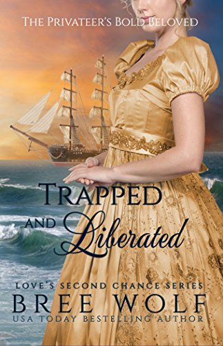 Book Cover Trapped & Liberated: The Privateer's Bold Beloved (Bonus Novella) (Love's Second Chance Book 10)