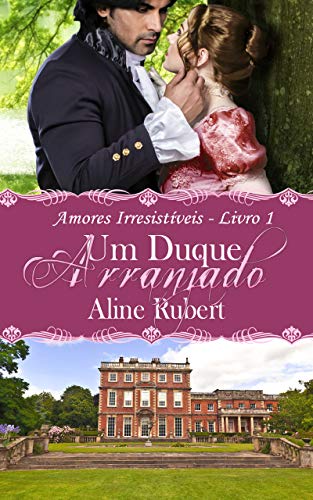 Book Cover Um Duque Arranjado (Amores IrresistÃ­veis Livro 1) (Portuguese Edition)