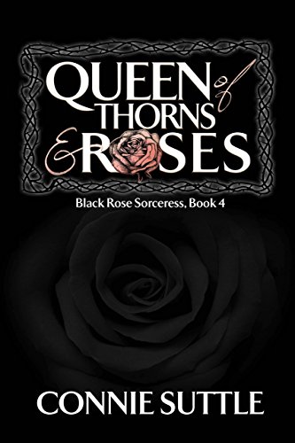 Book Cover Queen of Thorns and Roses (Black Rose Sorceress Book 4)