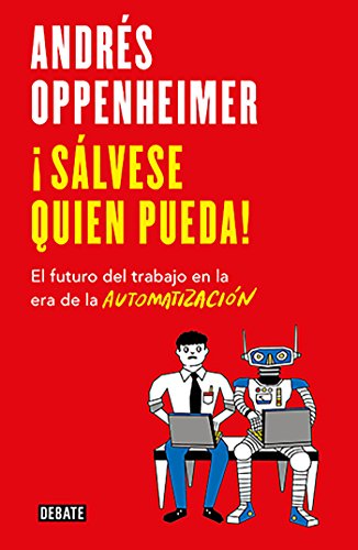 Book Cover Â¡SÃ¡lvese quien pueda!: El futuro del trabajo en la era de la automatizaciÃ³n (Spanish Edition)