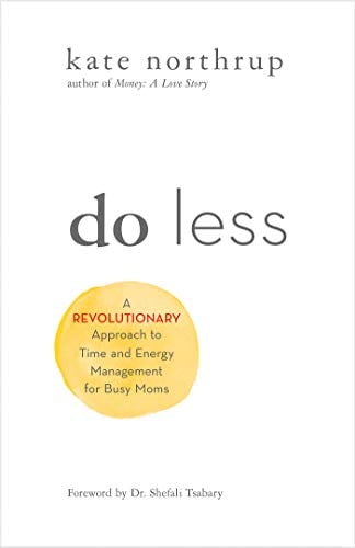 Book Cover Do Less: A Revolutionary Approach to Time and Energy Management for Busy Moms