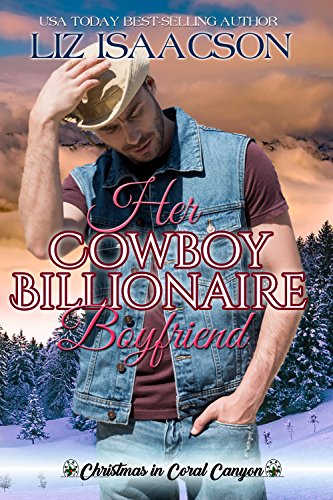 Book Cover Her Cowboy Billionaire Boyfriend: A Whittaker Brothers Novel (Christmas in Coral Canyon Book 3)