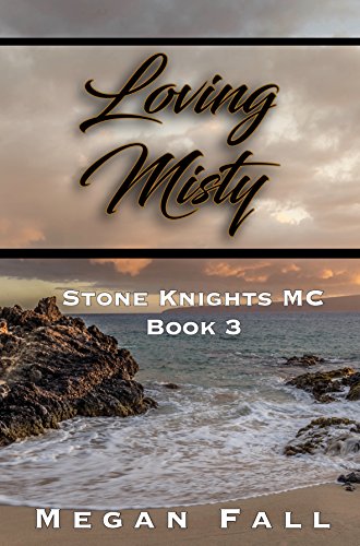 Book Cover Loving Misty: Stone Knights MC Book 3