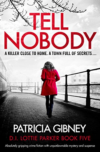 Book Cover Tell Nobody: Absolutely gripping crime fiction with unputdownable mystery and suspense (Detective Lottie Parker Book 5)