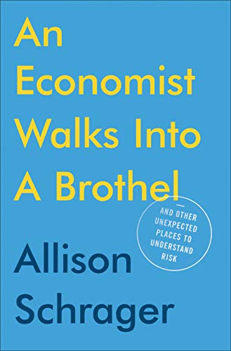 Book Cover An Economist Walks into a Brothel: And Other Unexpected Places to Understand Risk