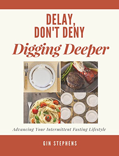 Book Cover Delay, Don't Deny Digging Deeper: Advancing Your Intermittent Fasting Lifestyle