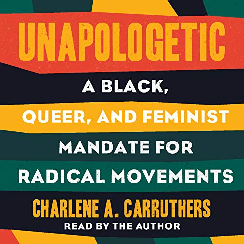 Book Cover Unapologetic: A Black, Queer, and Feminist Mandate for Radical Movements