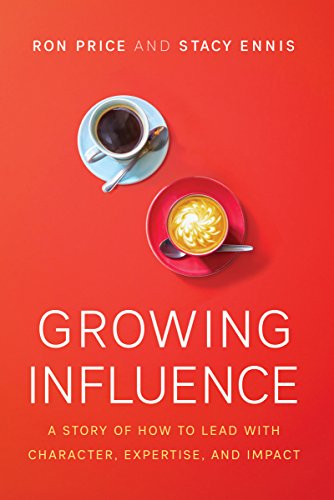Book Cover Growing Influence: A Story of How to Lead with Character, Expertise, and Impact