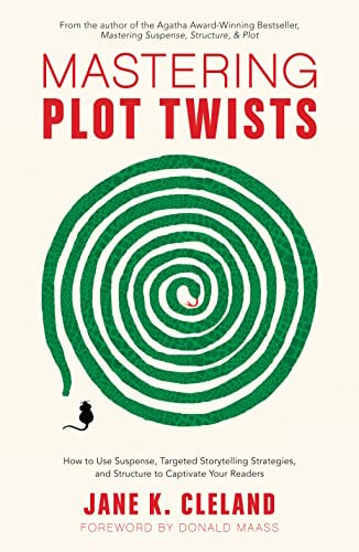 Book Cover Mastering Plot Twists: How to Use Suspense, Targeted Storytelling Strategies, and Structure to Captivat e Your Readers