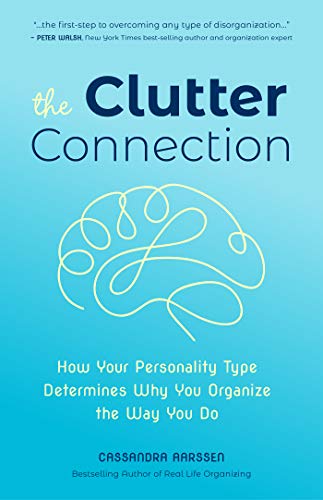 Book Cover The Clutter Connection: How Your Personality Type Determines Why You Organize the Way You Do