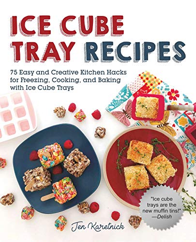 Book Cover Ice Cube Tray Recipes: 75 Easy and Creative Kitchen Hacks for Freezing, Cooking, and Baking with Ice Cube Trays