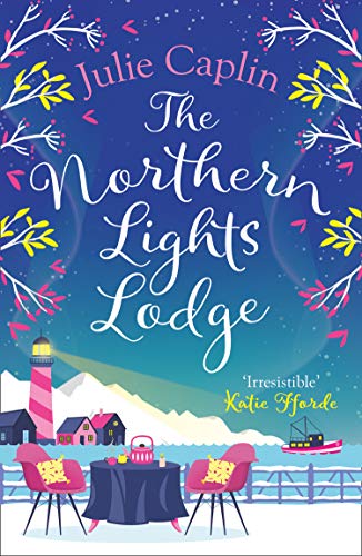 Book Cover The Northern Lights Lodge: A cosy feel good romcom to snuggle up with (Romantic Escapes, Book 4)