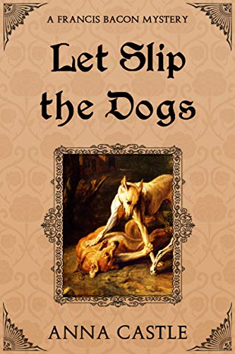 Book Cover Let Slip the Dogs (A Francis Bacon Mystery Book 5)