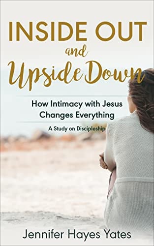Book Cover Inside Out and Upside Down: How Intimacy with Jesus Changes Everything