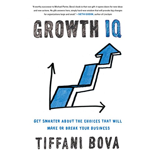 Book Cover Growth IQ: Get Smarter About the Choices That Will Make or Break Your Business