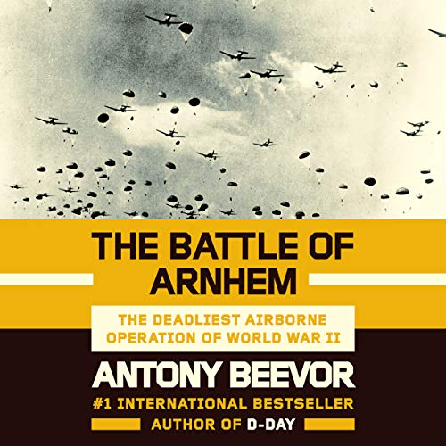 Book Cover The Battle of Arnhem: The Deadliest Airborne Operation of World War II