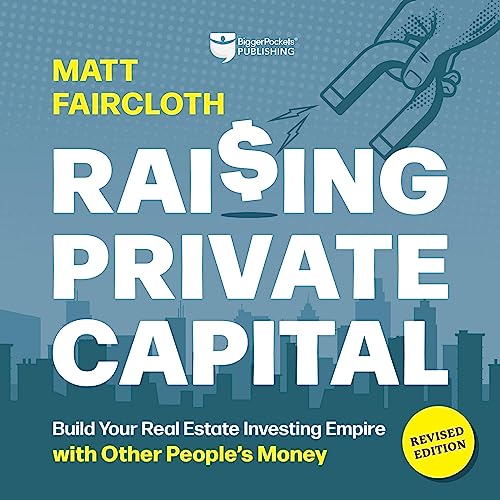 Book Cover Raising Private Capital: Building Your Real Estate Empire Using Other People's Money