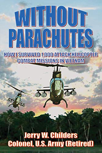 Book Cover Without Parachutes: How I Survived 1,000 Attack Helicopter Combat Missions in Vietnam