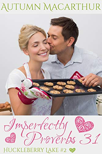 Book Cover Imperfectly Proverbs 31: A clean and sweet Christian romance set in Idaho (Huckleberry Lake Book 2)