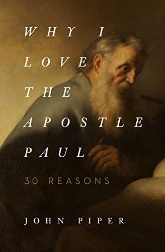 Book Cover Why I Love the Apostle Paul: 30 Reasons